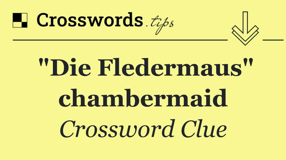 "Die Fledermaus" chambermaid