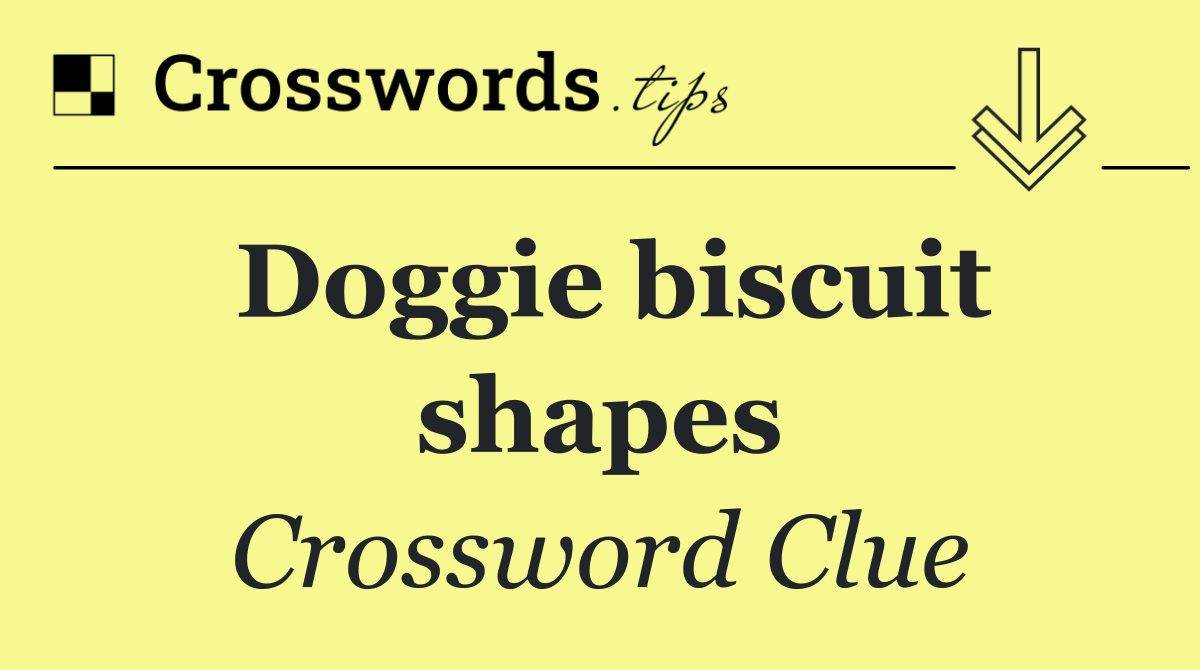 Doggie biscuit shapes