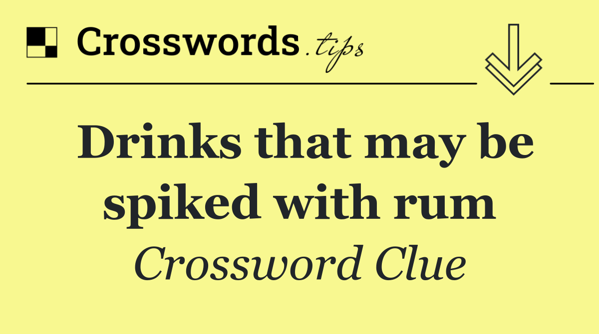 Drinks that may be spiked with rum