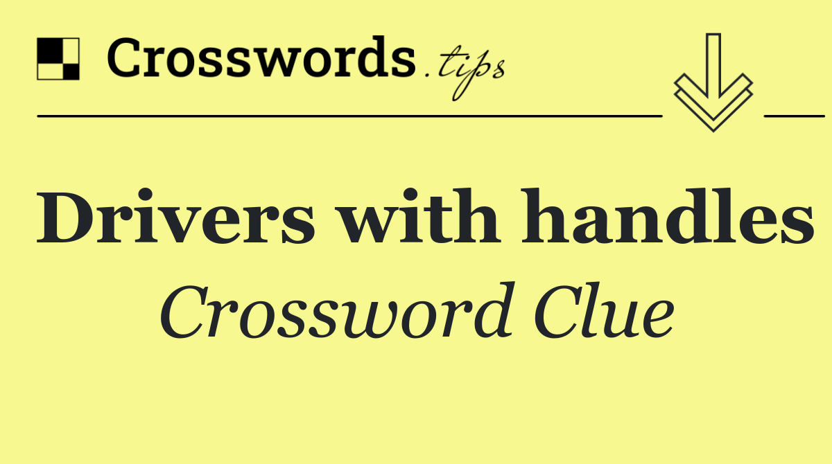 Drivers with handles