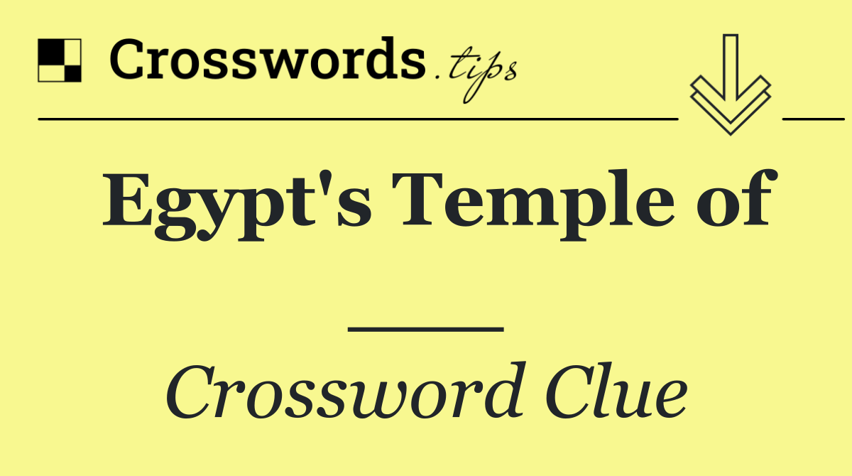 Egypt's Temple of ___