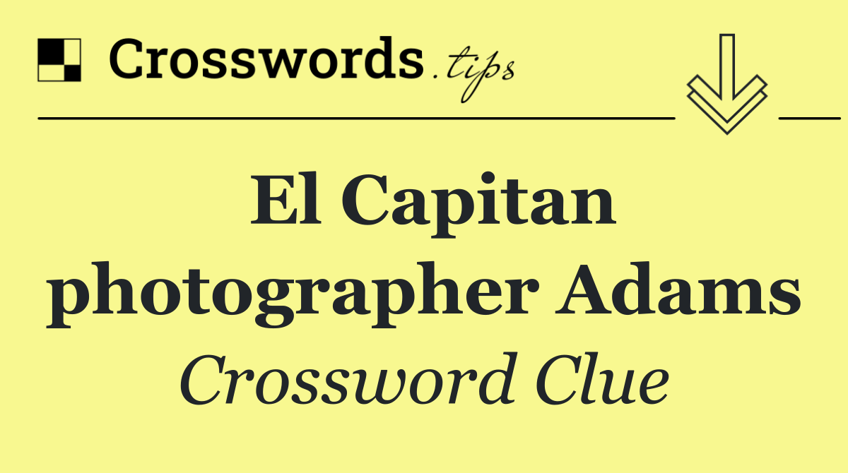 El Capitan photographer Adams