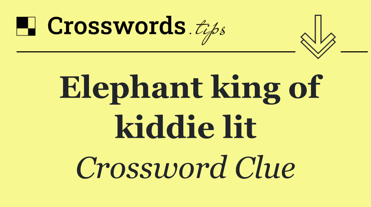 Elephant king of kiddie lit