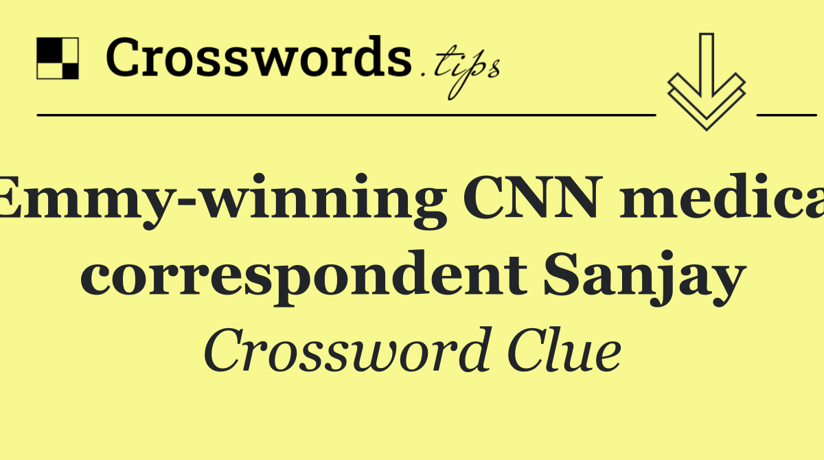 Emmy winning CNN medical correspondent Sanjay