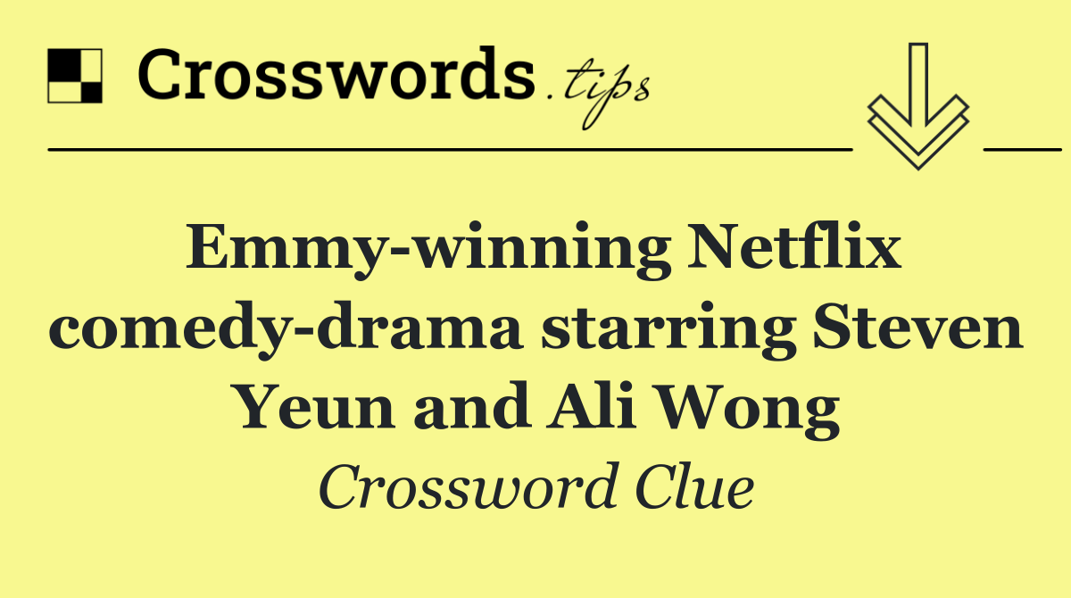 Emmy winning Netflix comedy drama starring Steven Yeun and Ali Wong