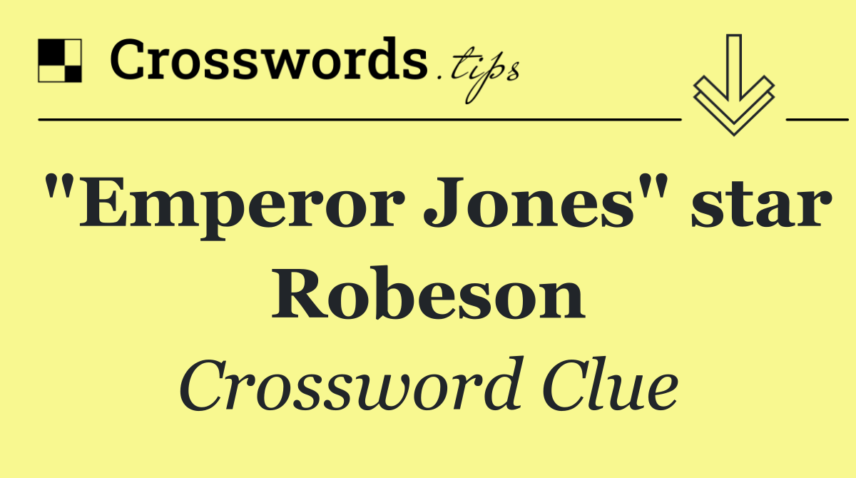 "Emperor Jones" star Robeson