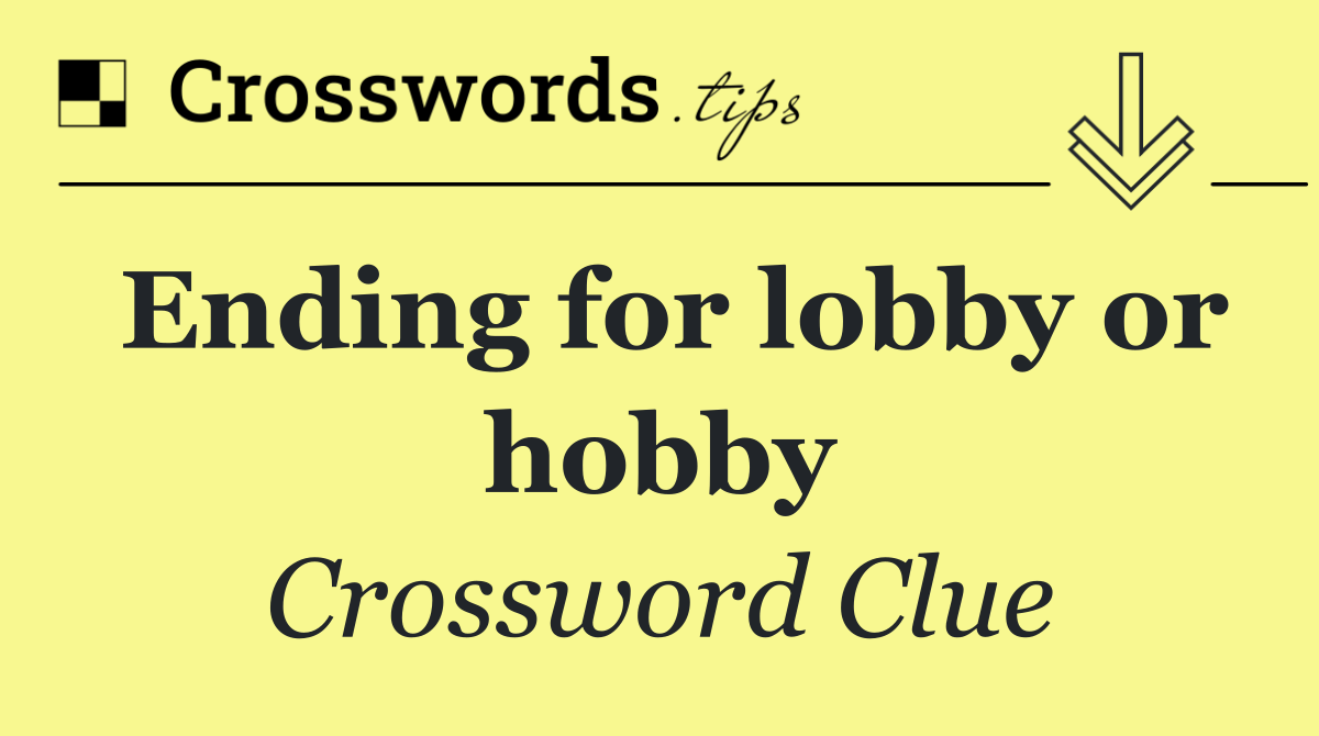 Ending for lobby or hobby