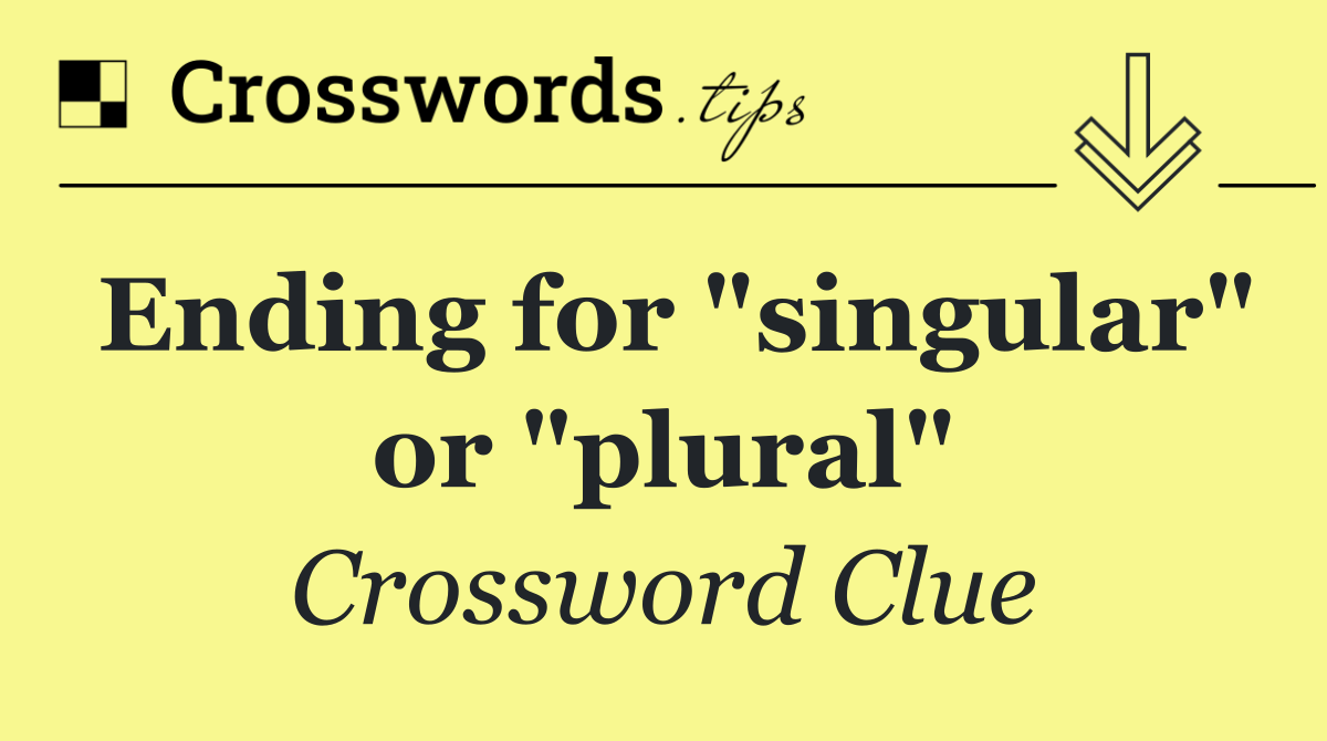 Ending for "singular" or "plural"