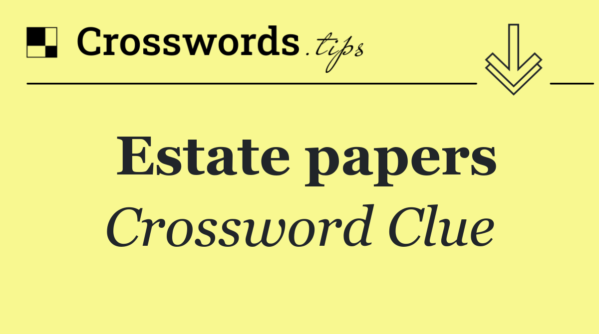 Estate papers