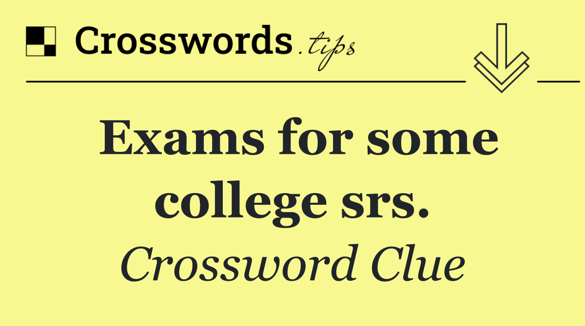 Exams for some college srs.