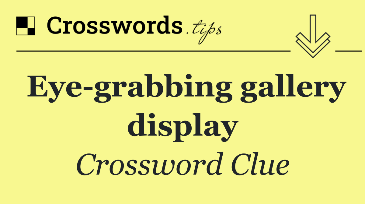 Eye grabbing gallery display