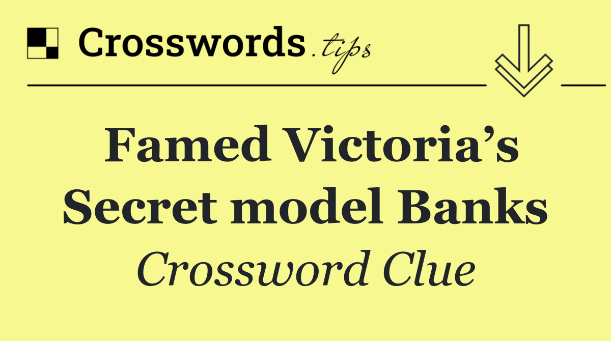 Famed Victoria’s Secret model Banks