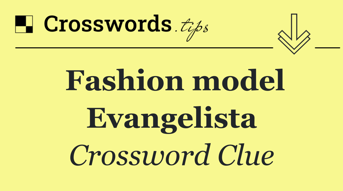 Fashion model Evangelista