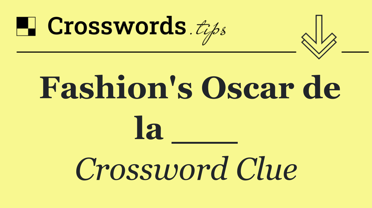 Fashion's Oscar de la ___