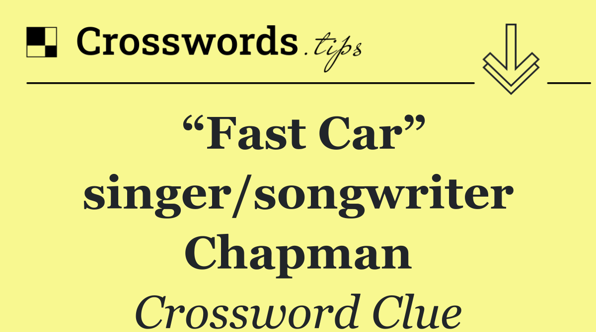 “Fast Car” singer/songwriter Chapman