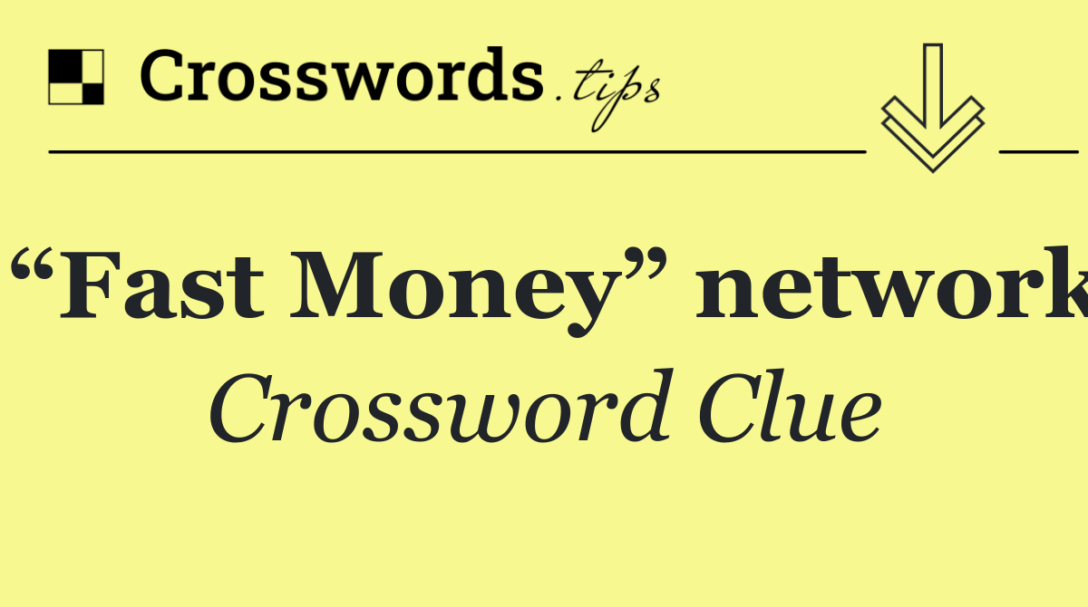 “Fast Money” network
