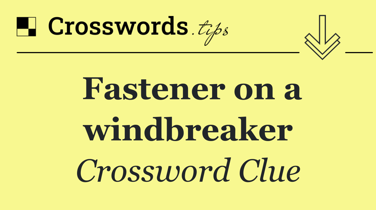 Fastener on a windbreaker