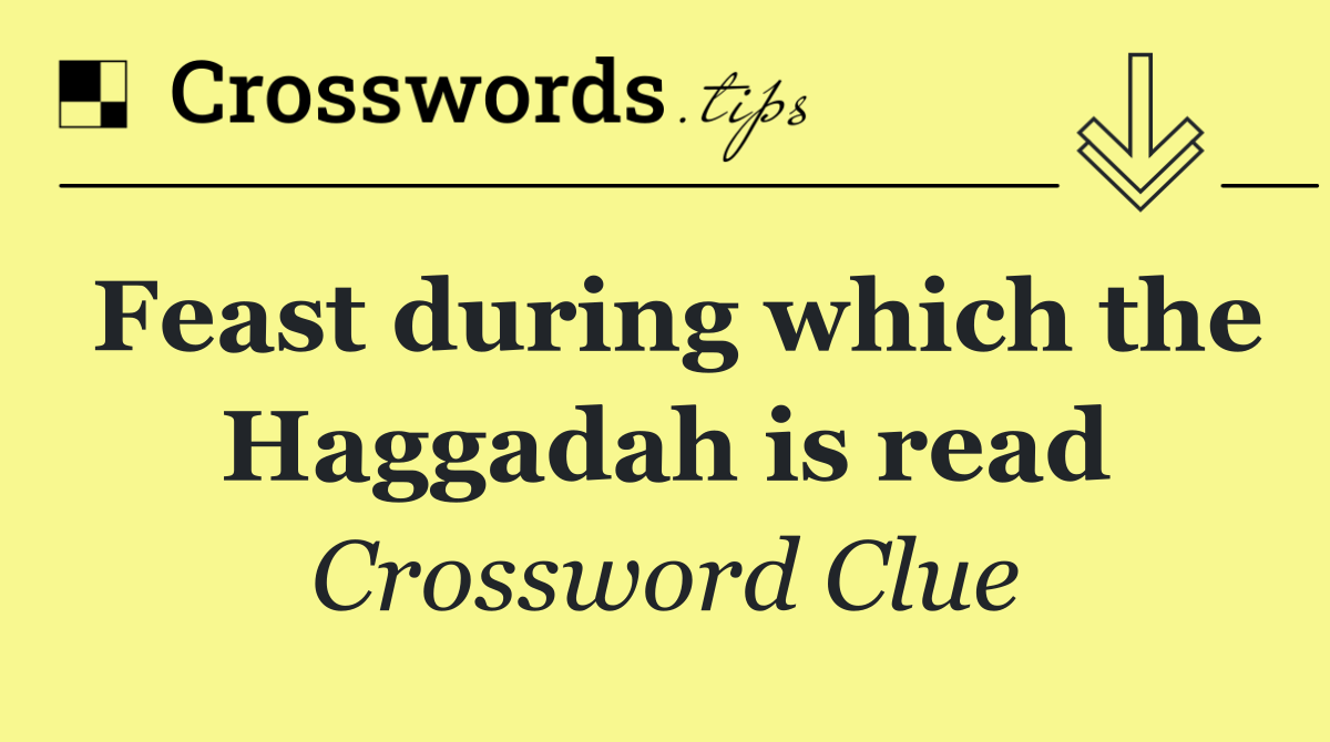 Feast during which the Haggadah is read