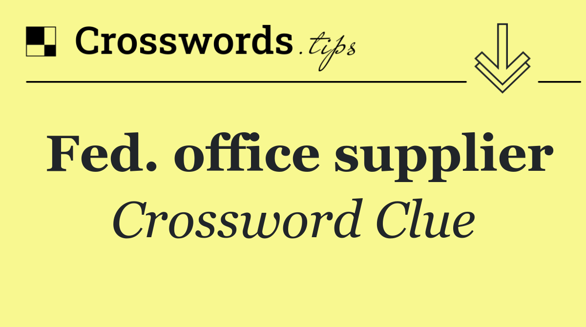 Fed. office supplier