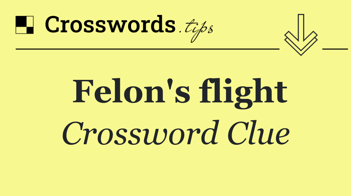 Felon's flight