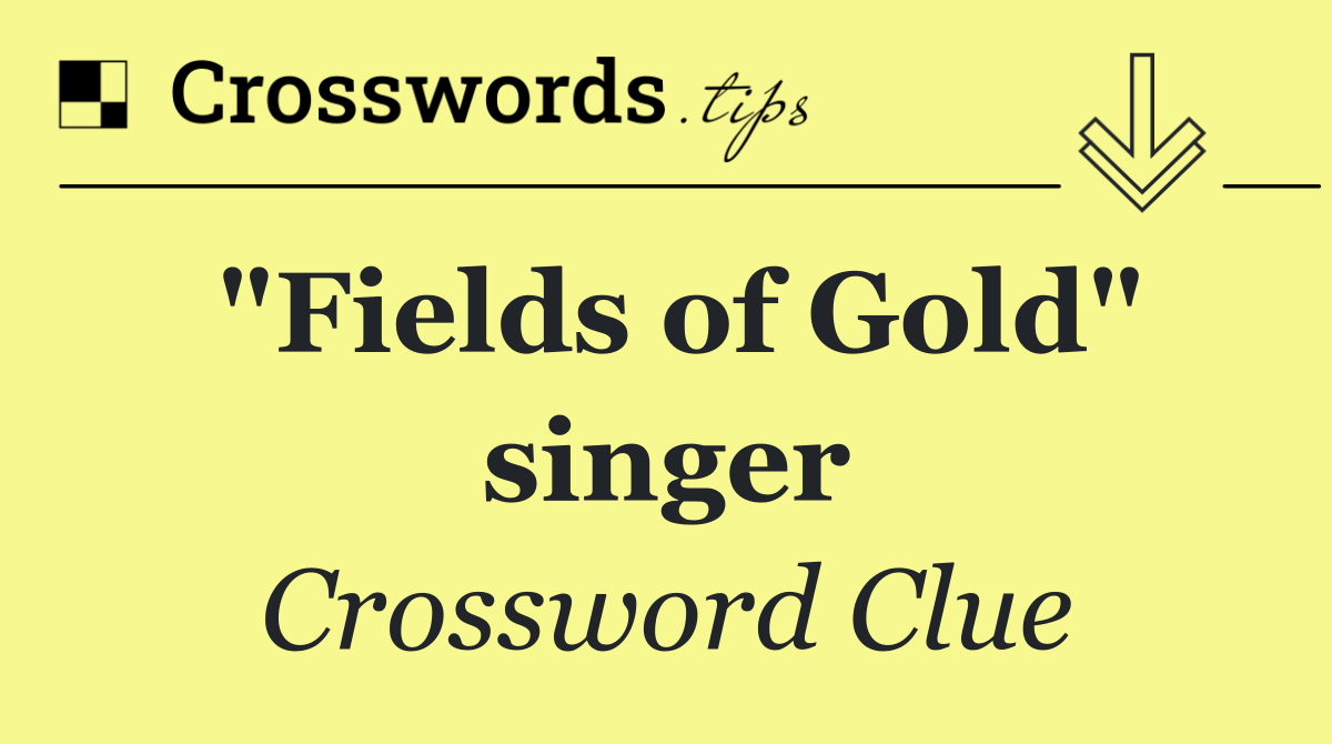 "Fields of Gold" singer