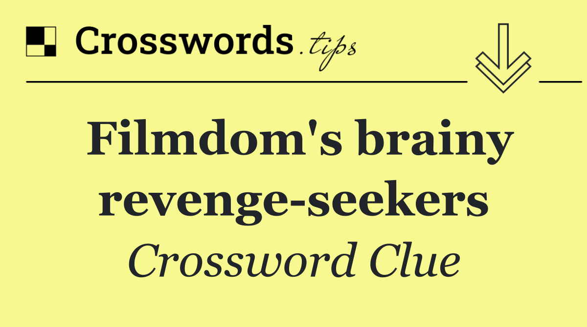 Filmdom's brainy revenge seekers