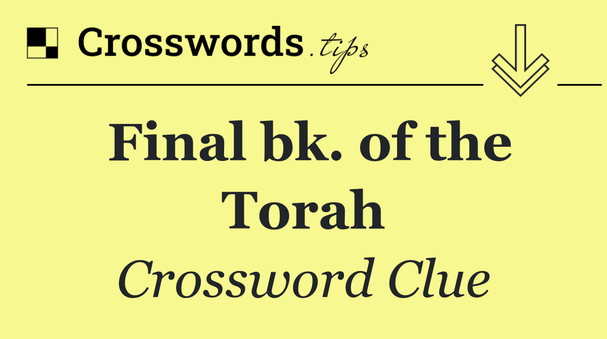 Final bk. of the Torah