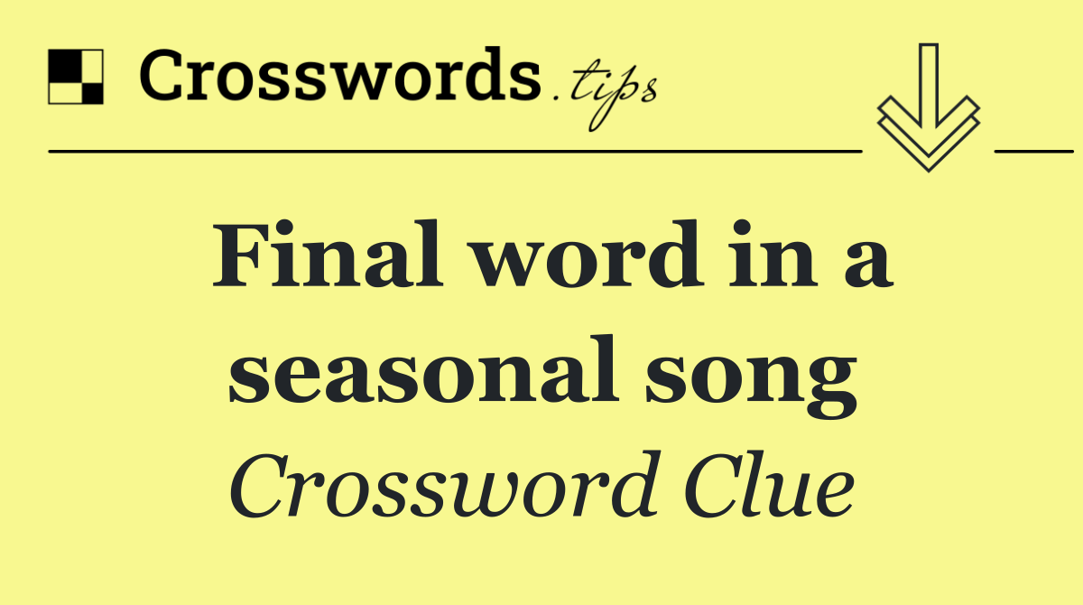 Final word in a seasonal song