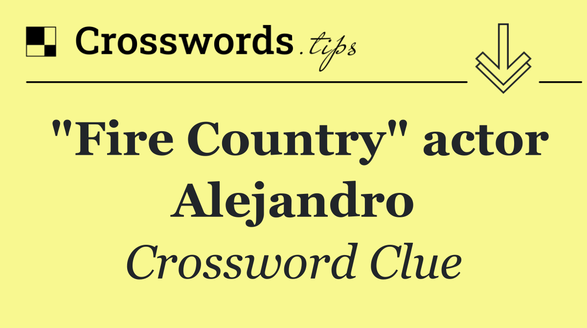 "Fire Country" actor Alejandro