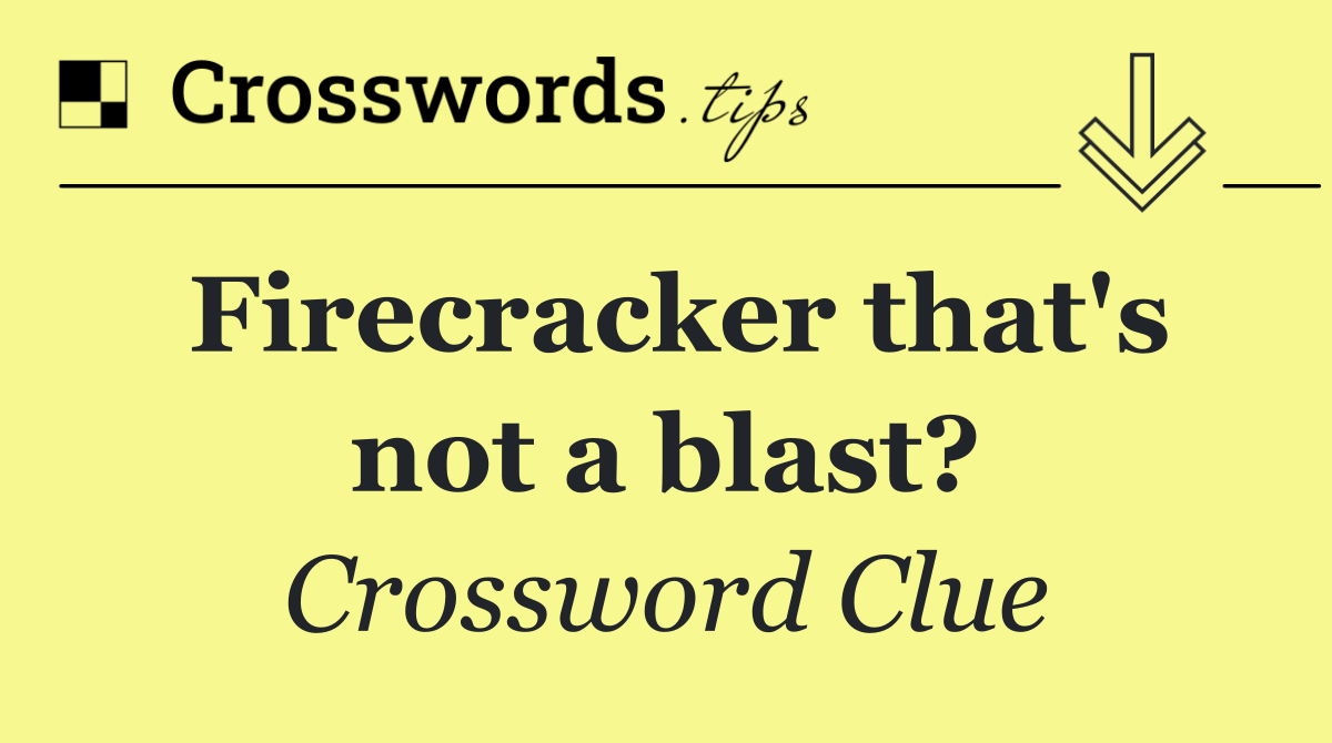 Firecracker that's not a blast?