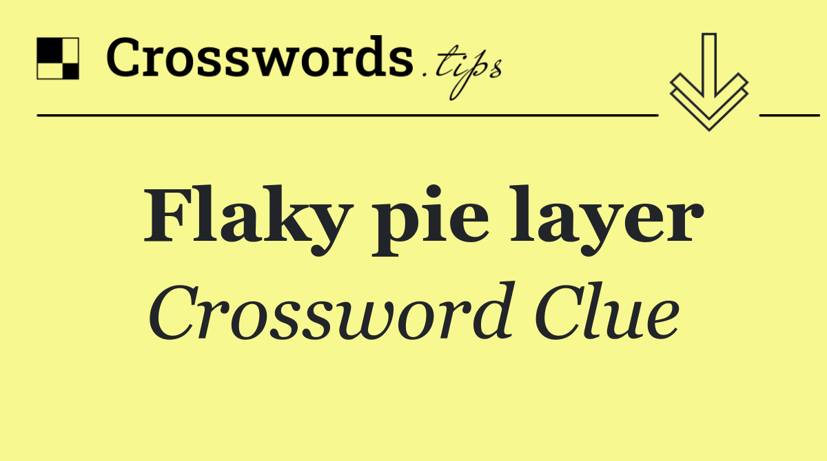 Flaky pie layer