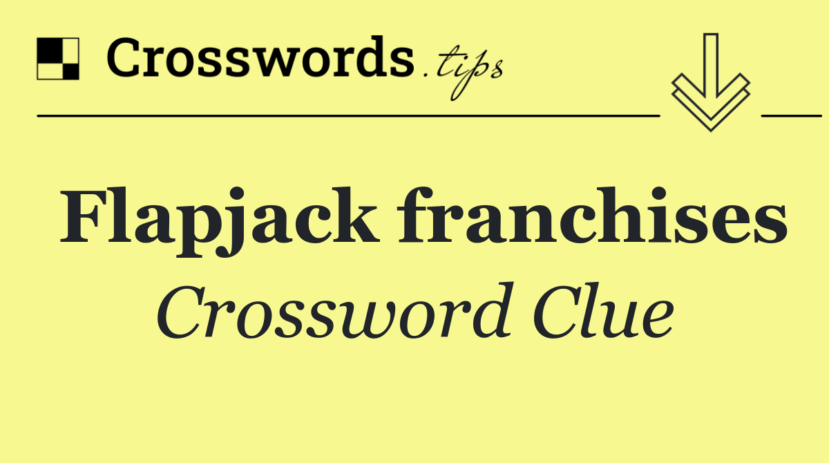 Flapjack franchises