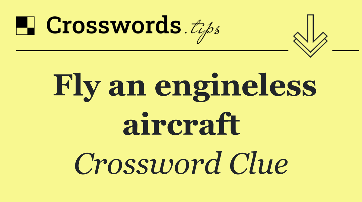 Fly an engineless aircraft
