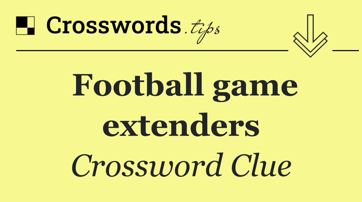 Football game extenders