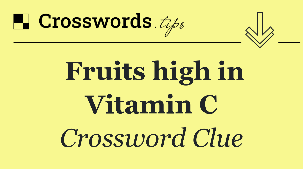 Fruits high in Vitamin C