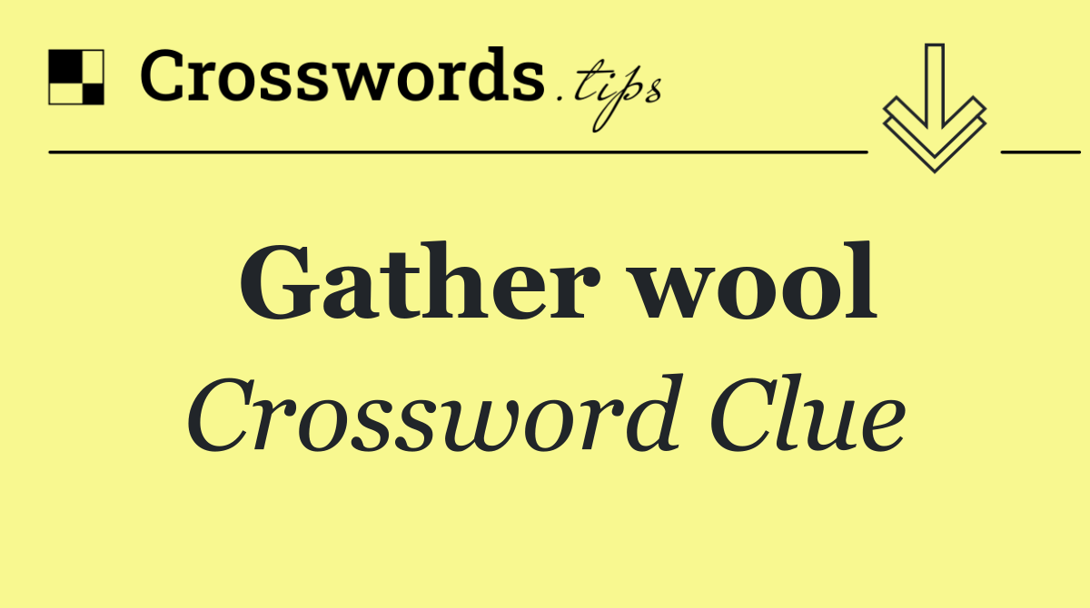 Gather wool