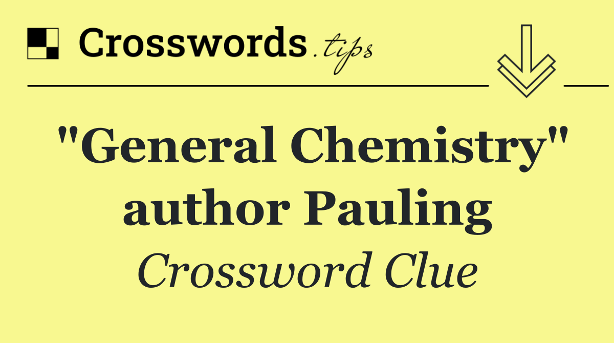 "General Chemistry" author Pauling