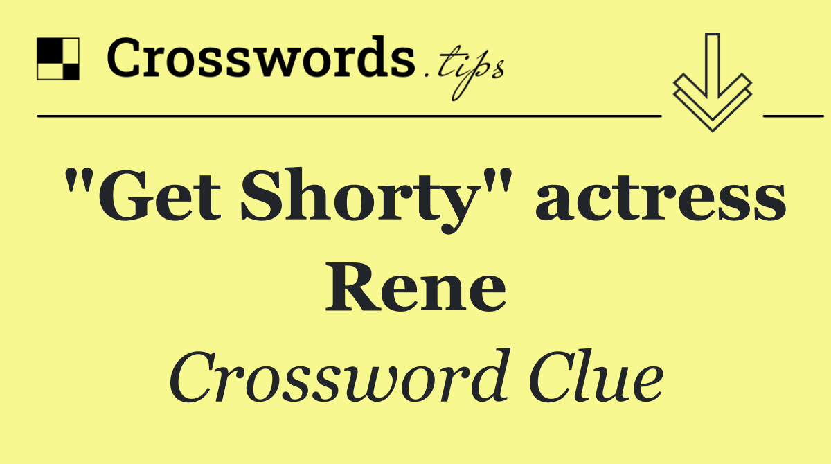 "Get Shorty" actress Rene