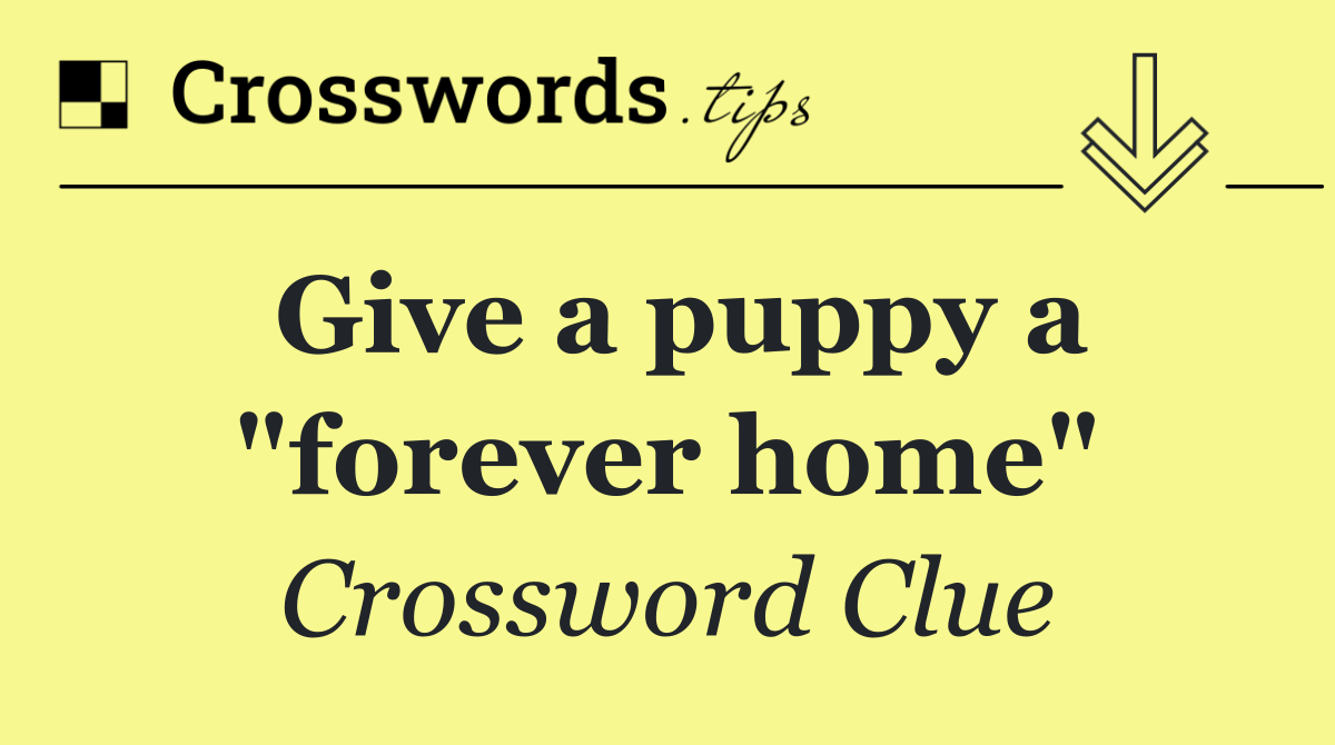 Give a puppy a "forever home"