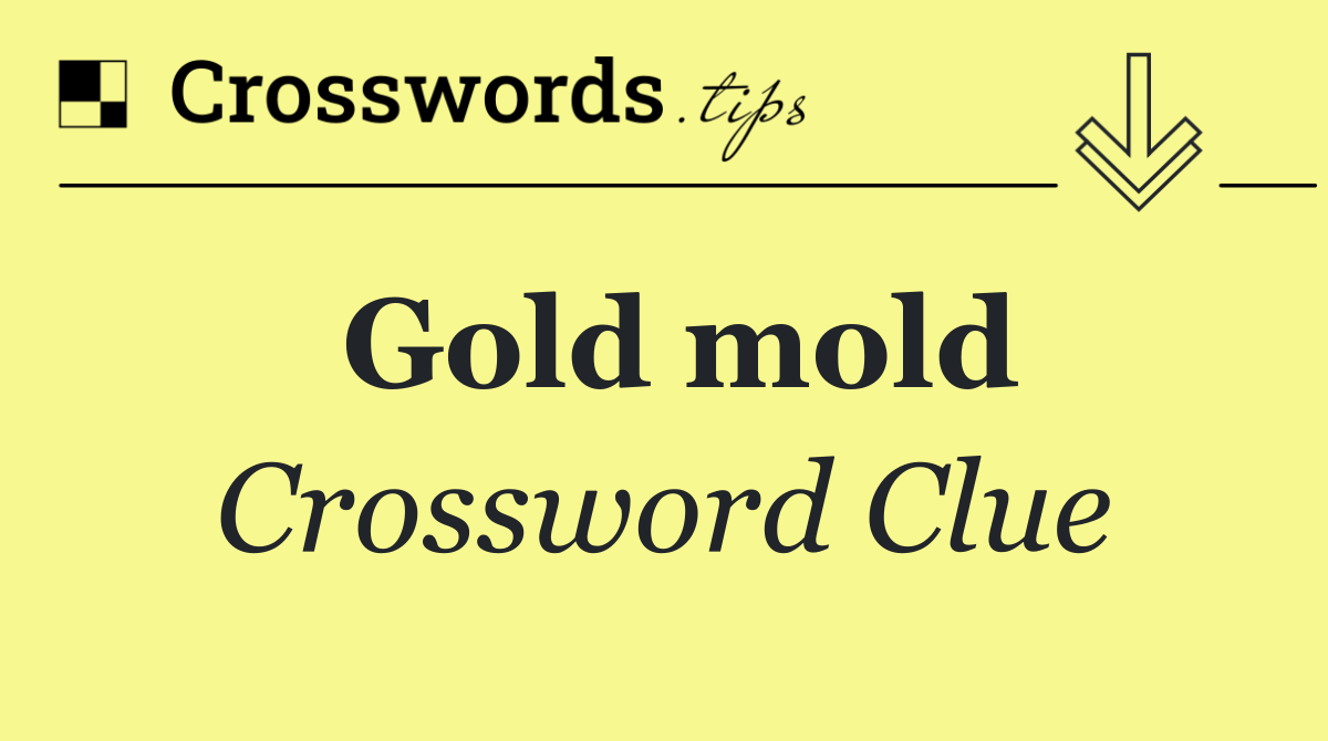 Gold mold