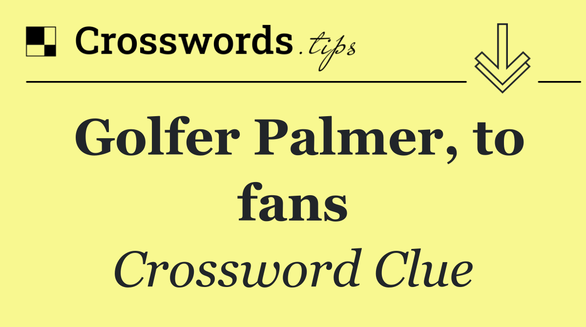 Golfer Palmer, to fans