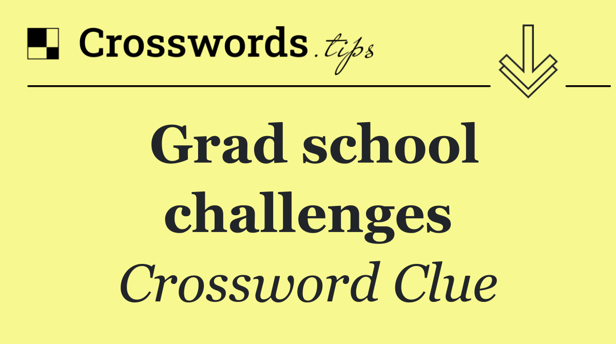 Grad school challenges