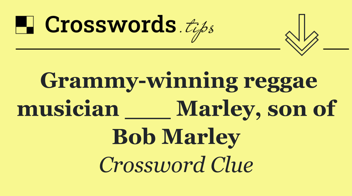 Grammy winning reggae musician ___ Marley, son of Bob Marley