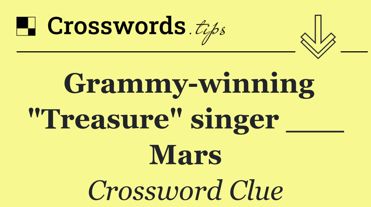 Grammy winning "Treasure" singer ___ Mars