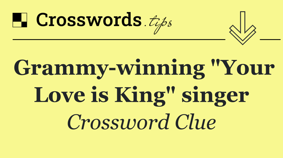 Grammy winning "Your Love is King" singer