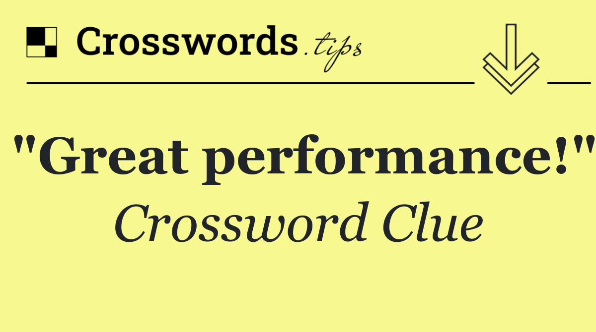 "Great performance!"
