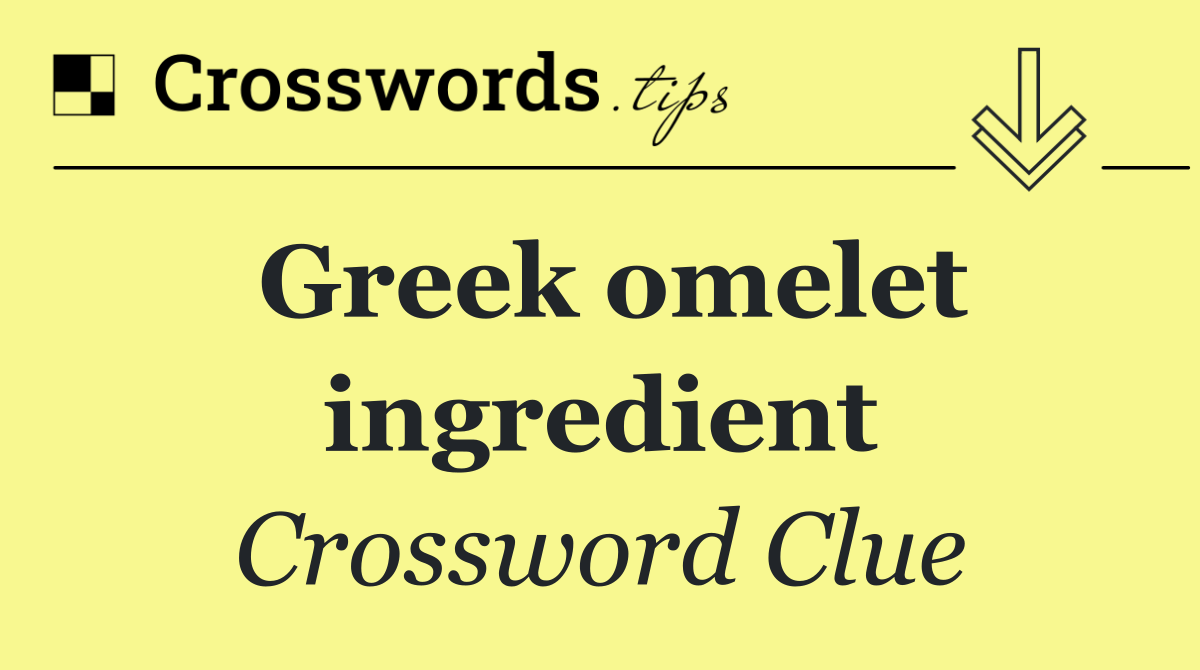 Greek omelet ingredient