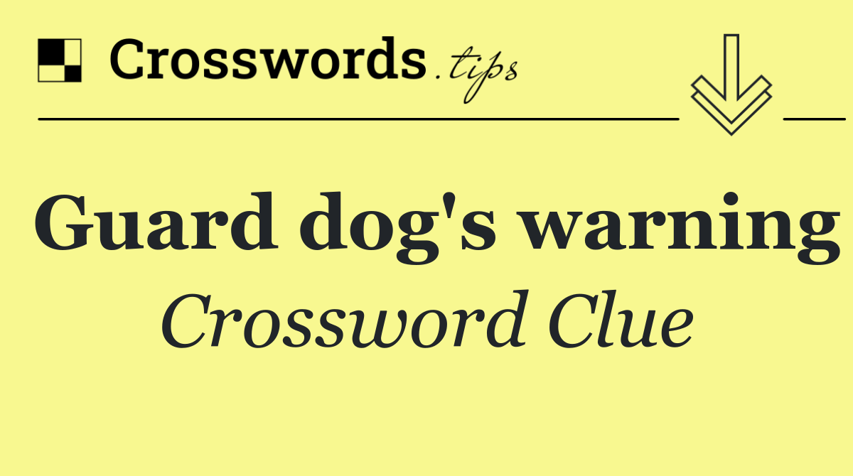 Guard dog's warning