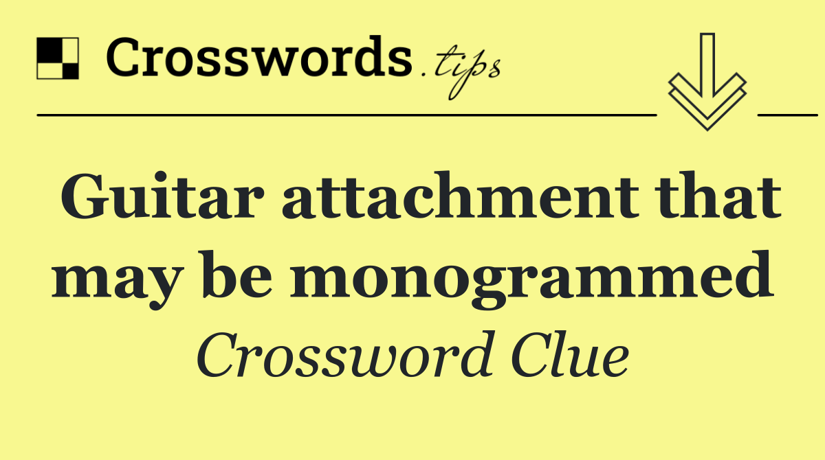 Guitar attachment that may be monogrammed