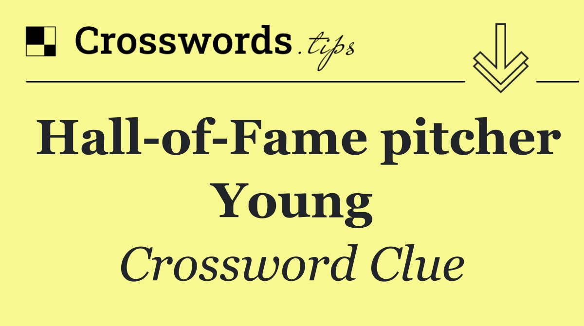 Hall of Fame pitcher Young